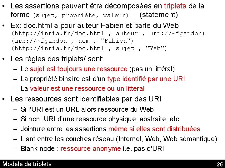  • Les assertions peuvent être décomposées en triplets de la forme (sujet, propriété,