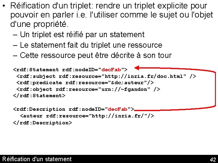  • Réification d'un triplet: rendre un triplet explicite pour pouvoir en parler i.