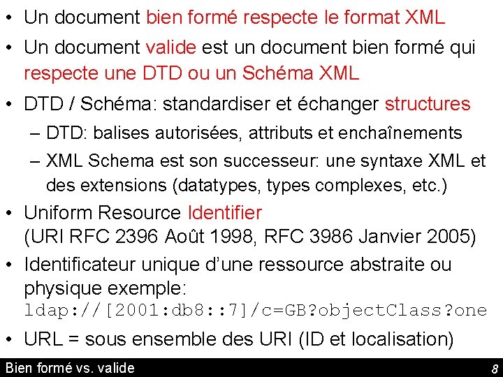  • Un document bien formé respecte le format XML • Un document valide