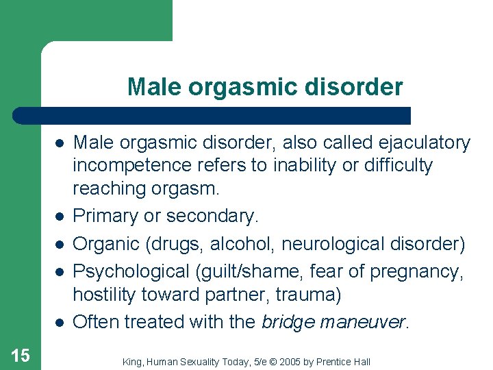 Male orgasmic disorder l l l 15 Male orgasmic disorder, also called ejaculatory incompetence