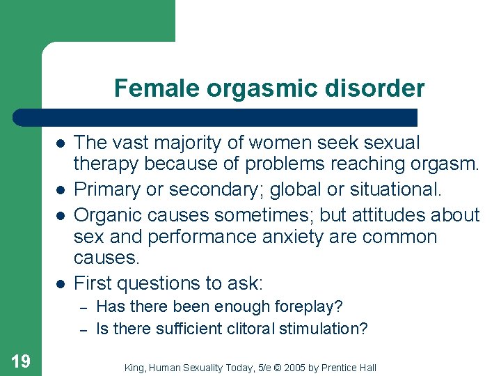 Female orgasmic disorder l l The vast majority of women seek sexual therapy because
