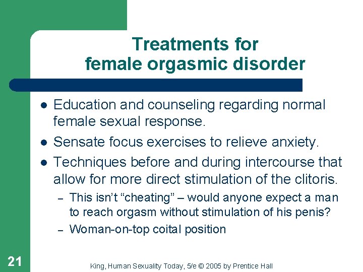 Treatments for female orgasmic disorder l l l Education and counseling regarding normal female
