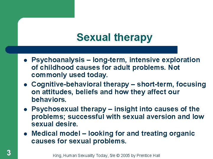 Sexual therapy l l 3 Psychoanalysis – long-term, intensive exploration of childhood causes for
