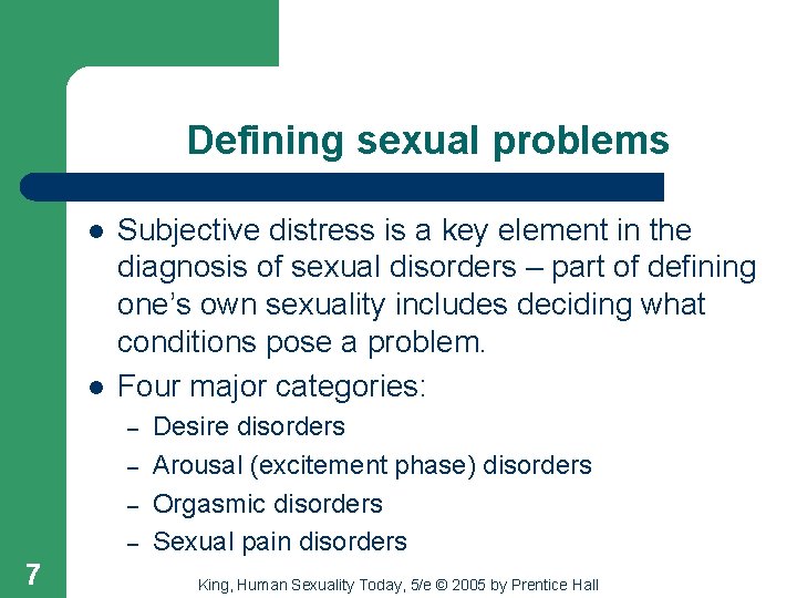 Defining sexual problems l l Subjective distress is a key element in the diagnosis