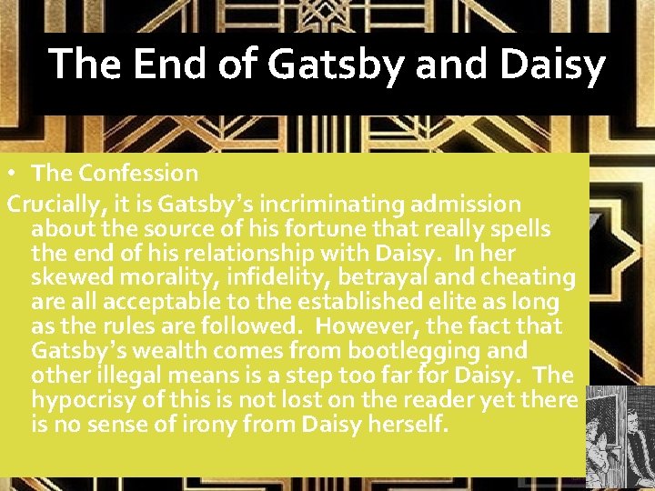 The End of Gatsby and Daisy • The Confession Crucially, it is Gatsby’s incriminating