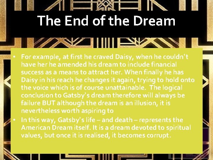 The End of the Dream • For example, at first he craved Daisy, when