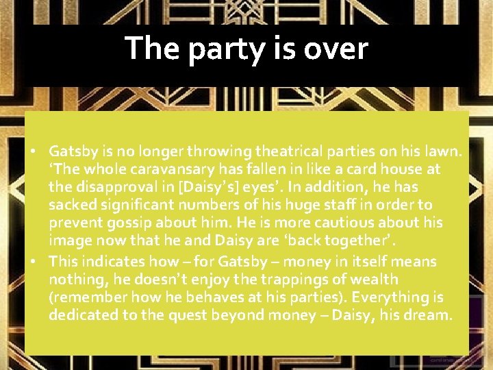 The party is over • Gatsby is no longer throwing theatrical parties on his