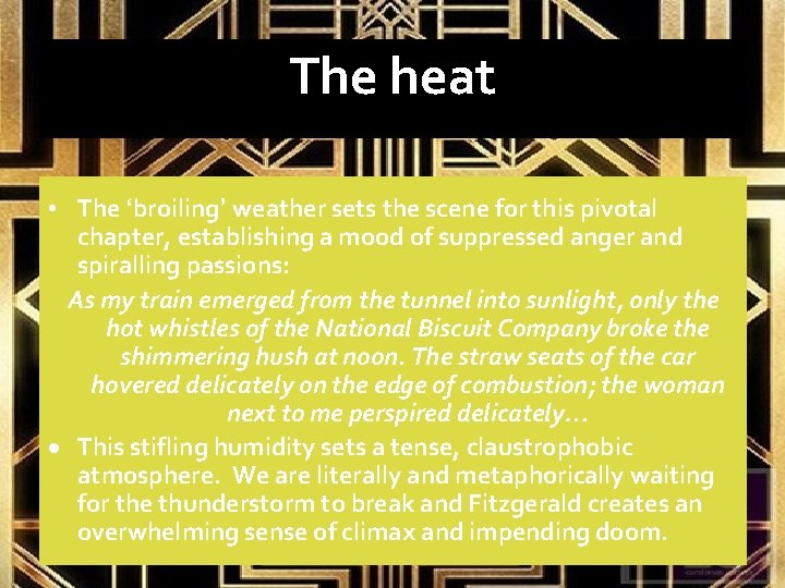 The heat • The ‘broiling’ weather sets the scene for this pivotal chapter, establishing