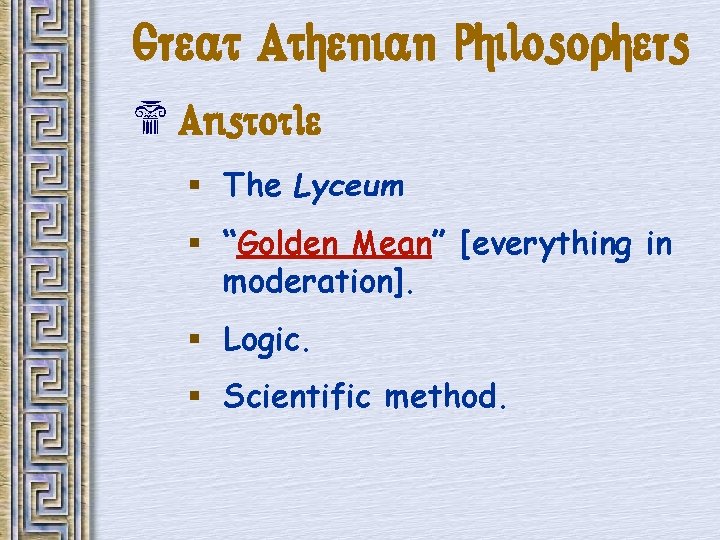 Great Athenian Philosophers $ Aristotle § The Lyceum § “Golden Mean” [everything in moderation].