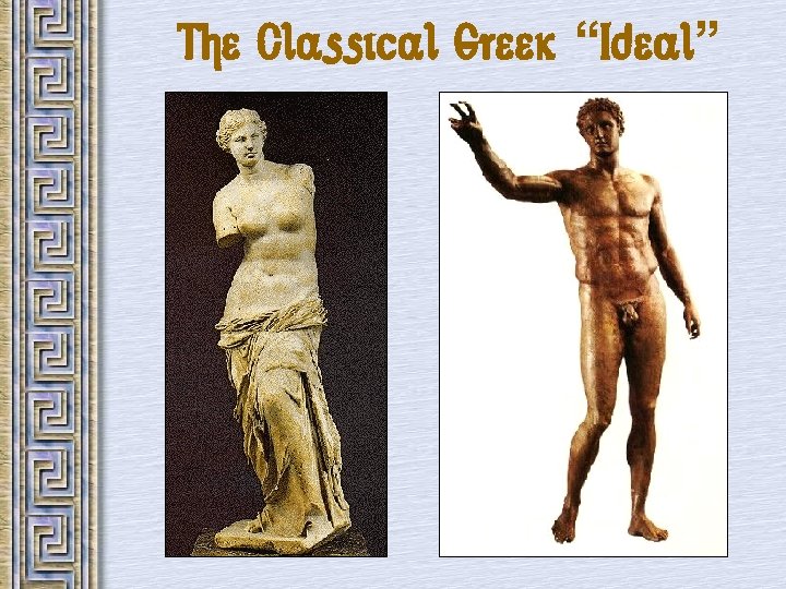 The Classical Greek “Ideal” 