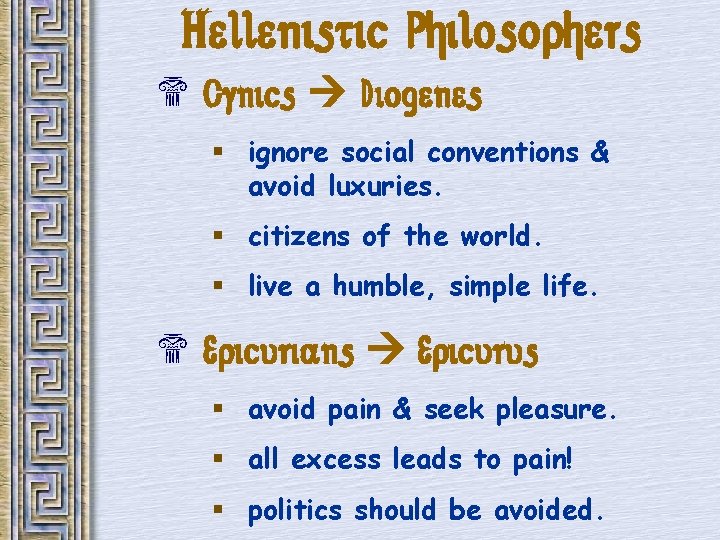 Hellenistic Philosophers $ Cynics Diogenes § ignore social conventions & avoid luxuries. § citizens