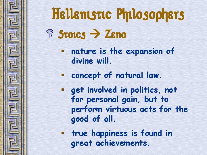 Hellenistic Philosophers $ Stoics Zeno § nature is the expansion of divine will. §