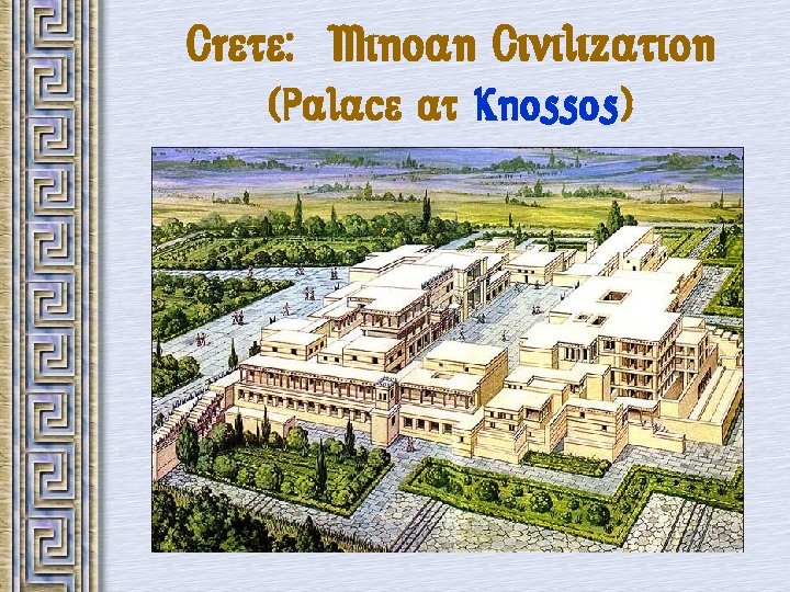 Crete: Minoan Civilization (Palace at Knossos) 