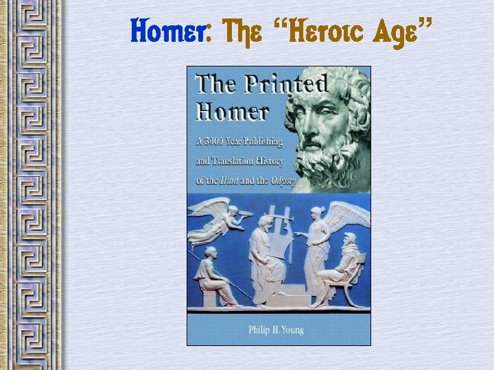 Homer: The “Heroic Age” 
