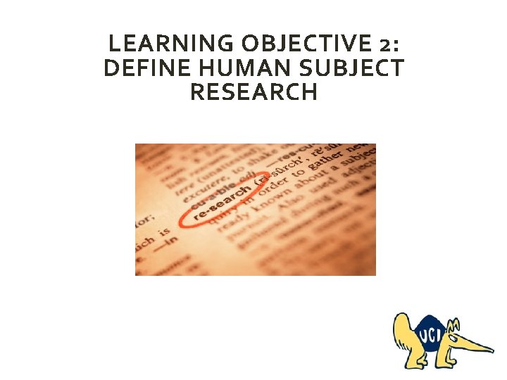 LEARNING OBJECTIVE 2: DEFINE HUMAN SUBJECT RESEARCH 