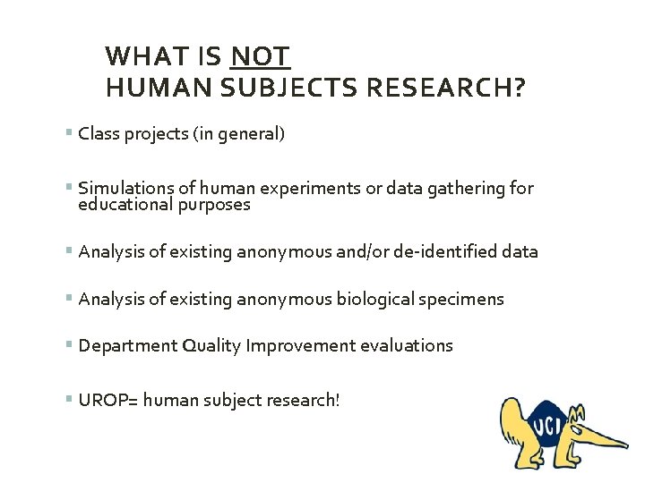 WHAT IS NOT HUMAN SUBJECTS RESEARCH? § Class projects (in general) § Simulations of