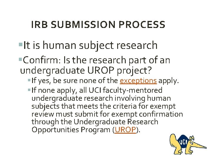 IRB SUBMISSION PROCESS §It is human subject research §Confirm: Is the research part of