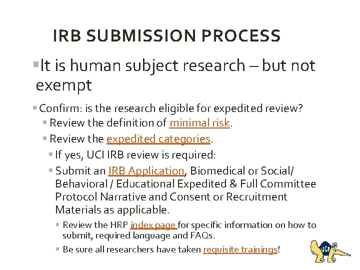 IRB SUBMISSION PROCESS §It is human subject research – but not exempt § Confirm: