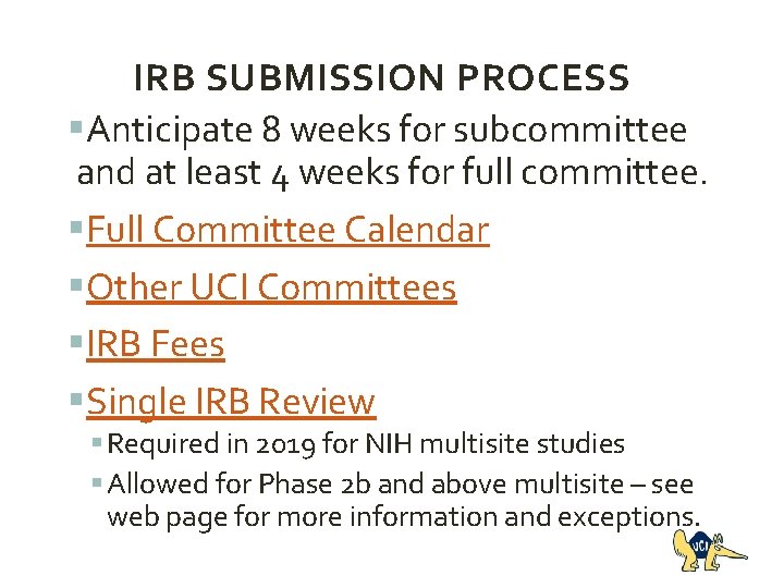 IRB SUBMISSION PROCESS §Anticipate 8 weeks for subcommittee and at least 4 weeks for