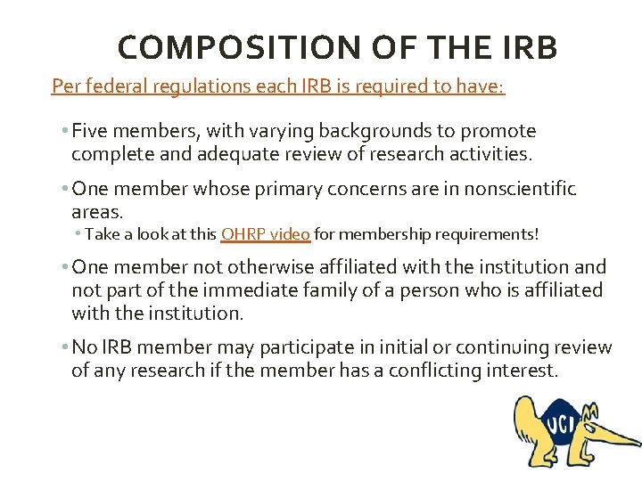 COMPOSITION OF THE IRB Per federal regulations each IRB is required to have: •