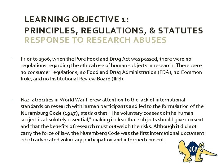 LEARNING OBJECTIVE 1: PRINCIPLES, REGULATIONS, & STATUTES RESPONSE TO RESEARCH ABUSES Prior to 1906,