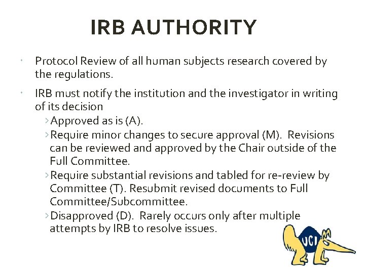 IRB AUTHORITY Protocol Review of all human subjects research covered by the regulations. IRB