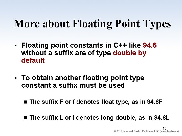 More about Floating Point Types § Floating point constants in C++ like 94. 6 More about Floating Point Types § Floating point constants in C++ like 94. 6