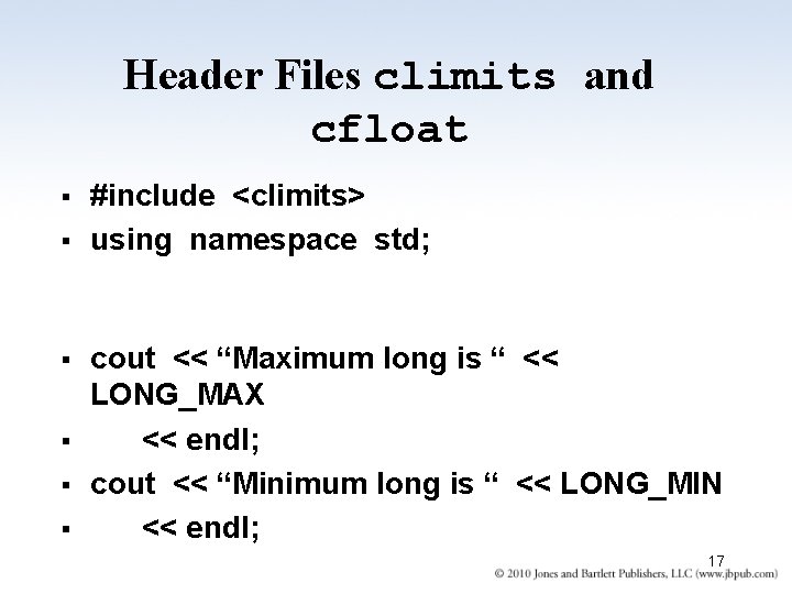 Header Files climits and cfloat § § § #include <climits> using namespace std; cout Header Files climits and cfloat § § § #include <climits> using namespace std; cout