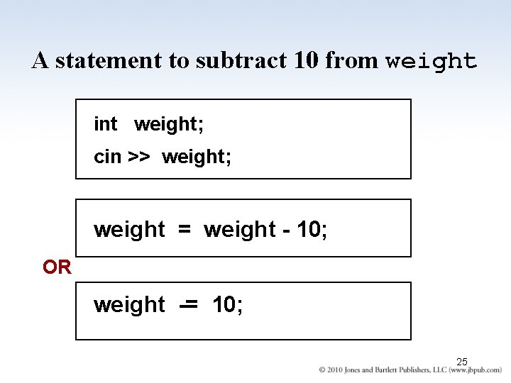 A statement to subtract 10 from weight int weight; cin >> weight; weight = A statement to subtract 10 from weight int weight; cin >> weight; weight =