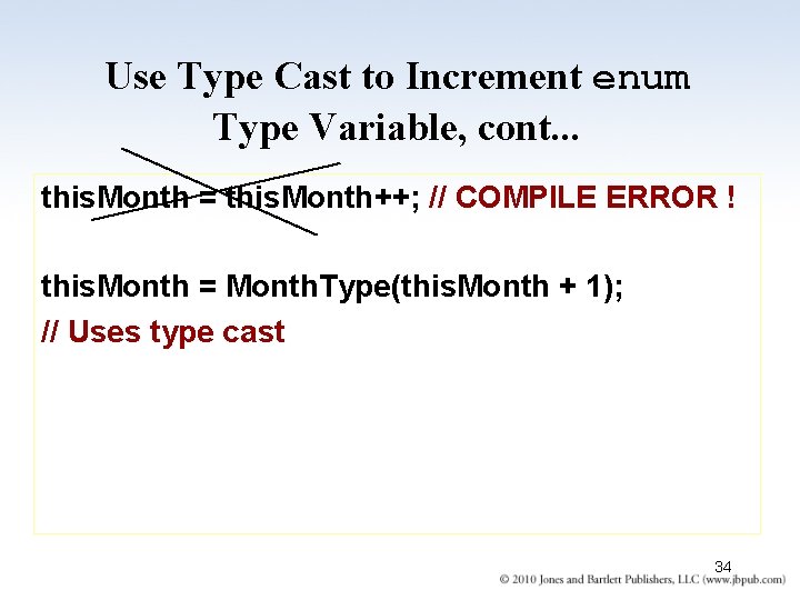 Use Type Cast to Increment enum Type Variable, cont. . . this. Month = Use Type Cast to Increment enum Type Variable, cont. . . this. Month =