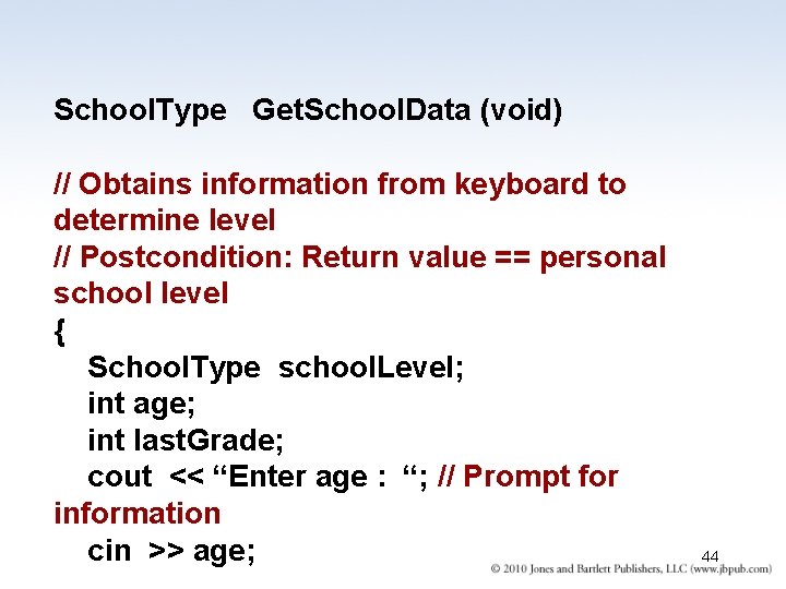 School. Type Get. School. Data (void) // Obtains information from keyboard to determine level School. Type Get. School. Data (void) // Obtains information from keyboard to determine level