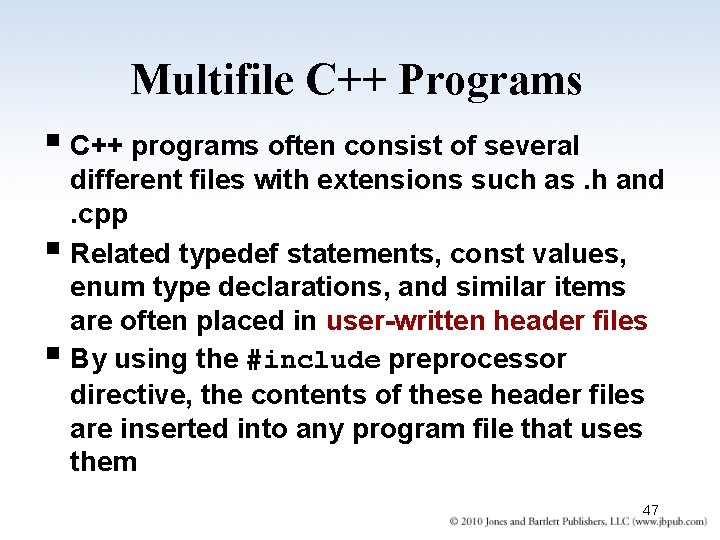 Multifile C++ Programs § C++ programs often consist of several different files with extensions Multifile C++ Programs § C++ programs often consist of several different files with extensions