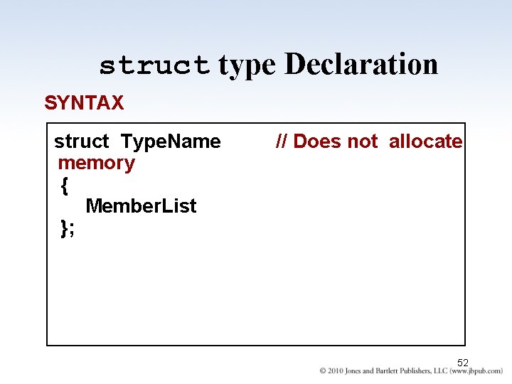 struct type Declaration SYNTAX struct Type. Name memory { Member. List }; // Does struct type Declaration SYNTAX struct Type. Name memory { Member. List }; // Does