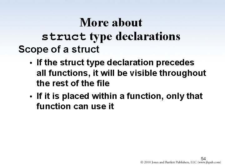More about struct type declarations Scope of a struct If the struct type declaration More about struct type declarations Scope of a struct If the struct type declaration