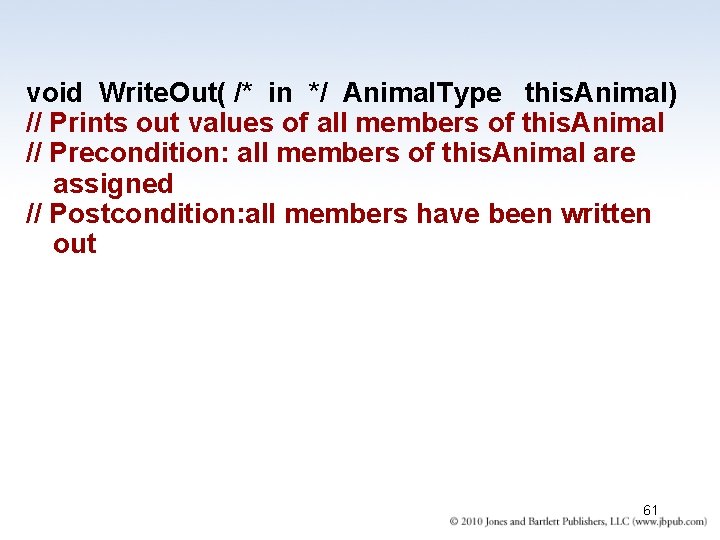 void Write. Out( /* in */ Animal. Type this. Animal) // Prints out values void Write. Out( /* in */ Animal. Type this. Animal) // Prints out values