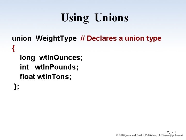 Using Unions union Weight. Type // Declares a union type { long wt. In. Using Unions union Weight. Type // Declares a union type { long wt. In.