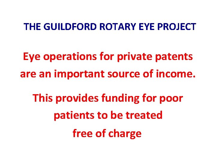  THE GUILDFORD ROTARY EYE PROJECT Eye operations for private patents are an important