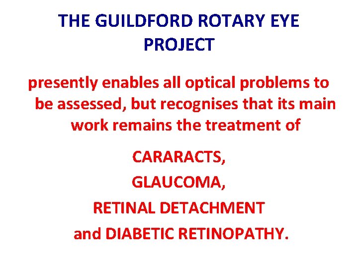 THE GUILDFORD ROTARY EYE PROJECT presently enables all optical problems to be assessed, but