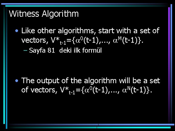 Witness Algorithm • Like other algorithms, start with a set of vectors, V*t-1={ 0(t-1),