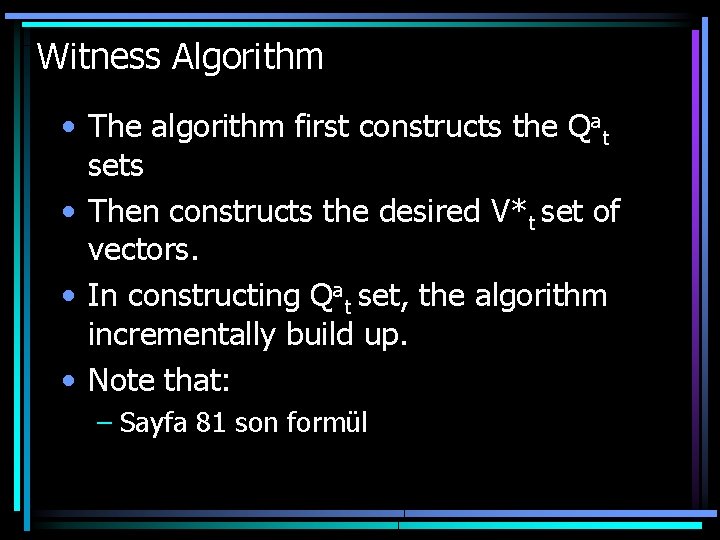 Witness Algorithm • The algorithm first constructs the Qat sets • Then constructs the