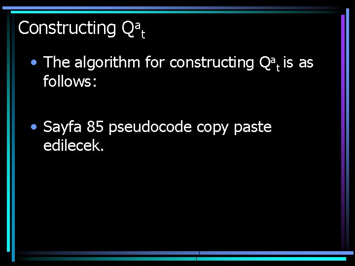 Constructing Qat • The algorithm for constructing Qat is as follows: • Sayfa 85