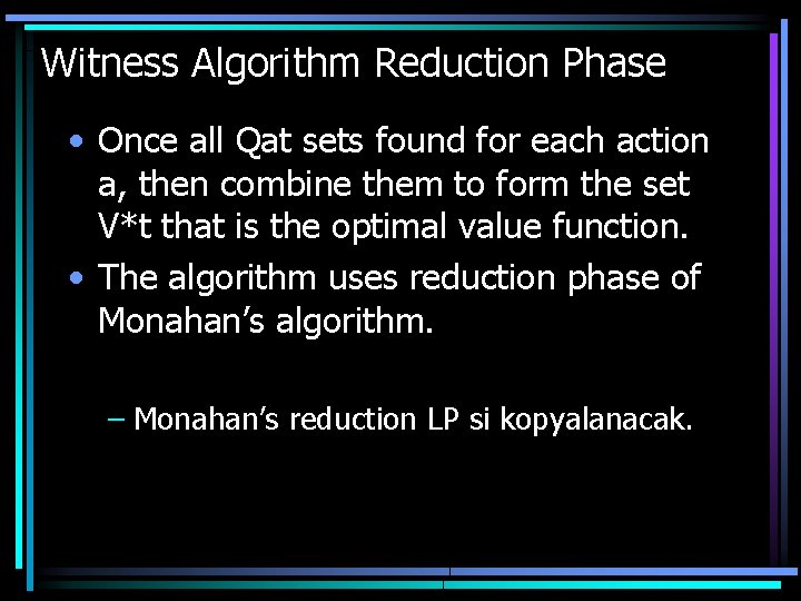 Witness Algorithm Reduction Phase • Once all Qat sets found for each action a,