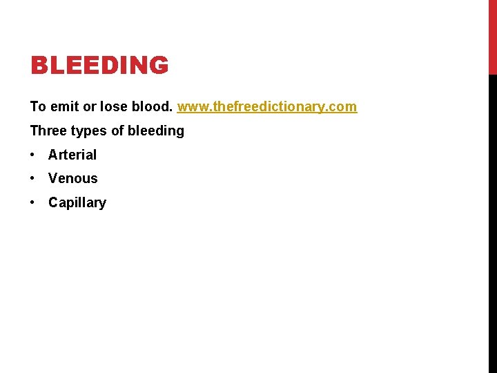 BLEEDING To emit or lose blood. www. thefreedictionary. com Three types of bleeding •
