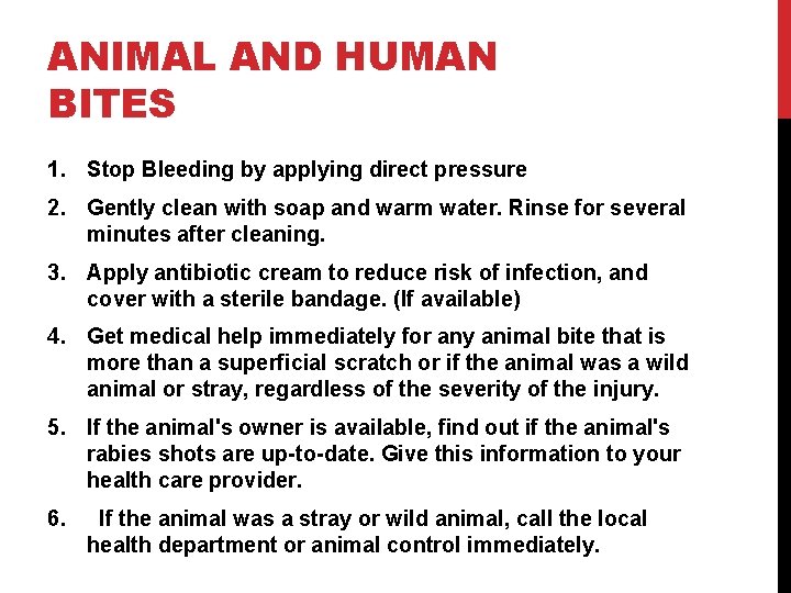 ANIMAL AND HUMAN BITES 1. Stop Bleeding by applying direct pressure 2. Gently clean