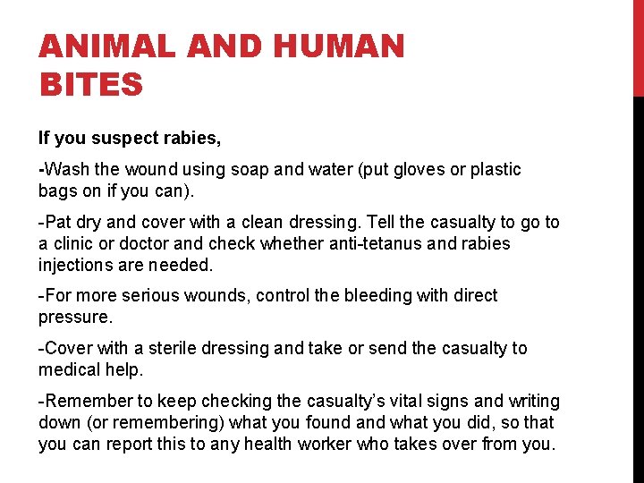 ANIMAL AND HUMAN BITES If you suspect rabies, -Wash the wound using soap and