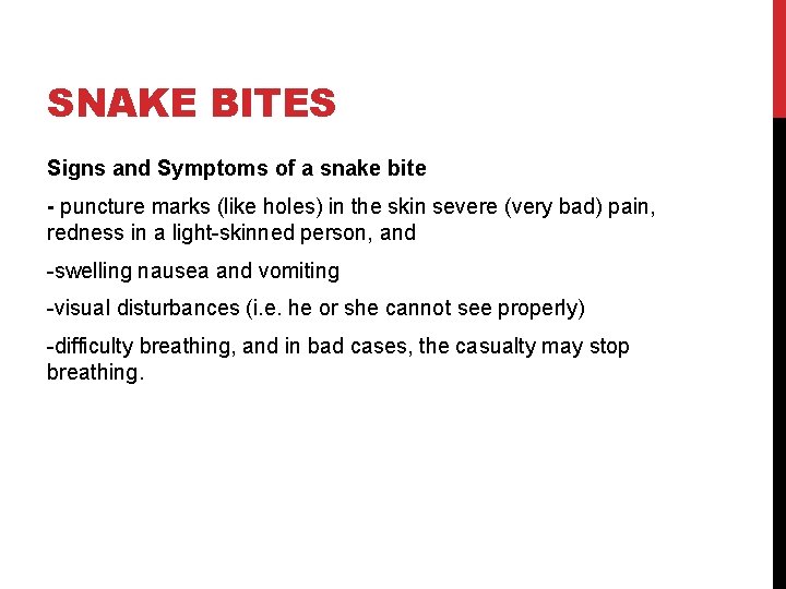 SNAKE BITES Signs and Symptoms of a snake bite - puncture marks (like holes)