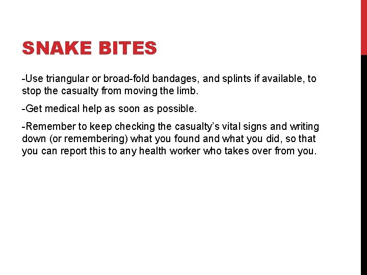SNAKE BITES -Use triangular or broad-fold bandages, and splints if available, to stop the