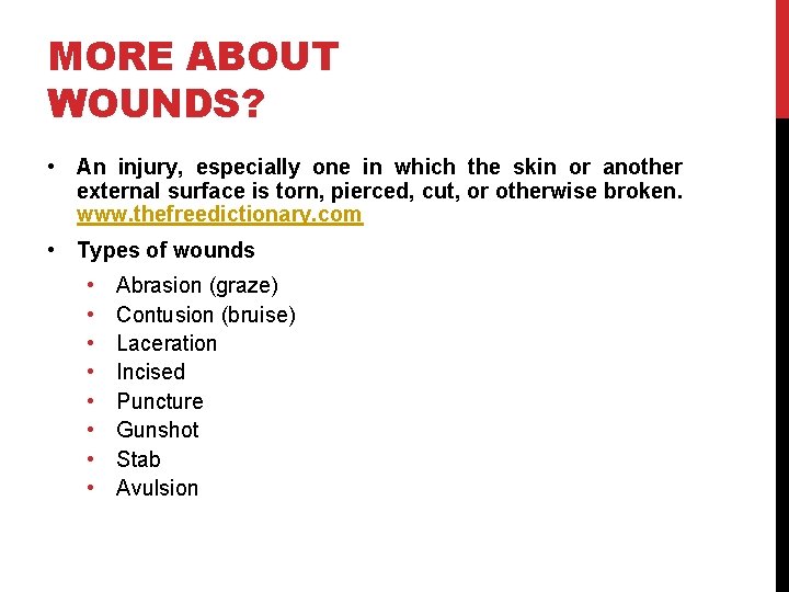 MORE ABOUT WOUNDS? • An injury, especially one in which the skin or another