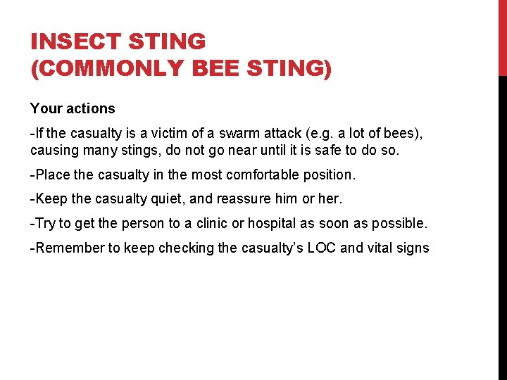 INSECT STING (COMMONLY BEE STING) Your actions -If the casualty is a victim of