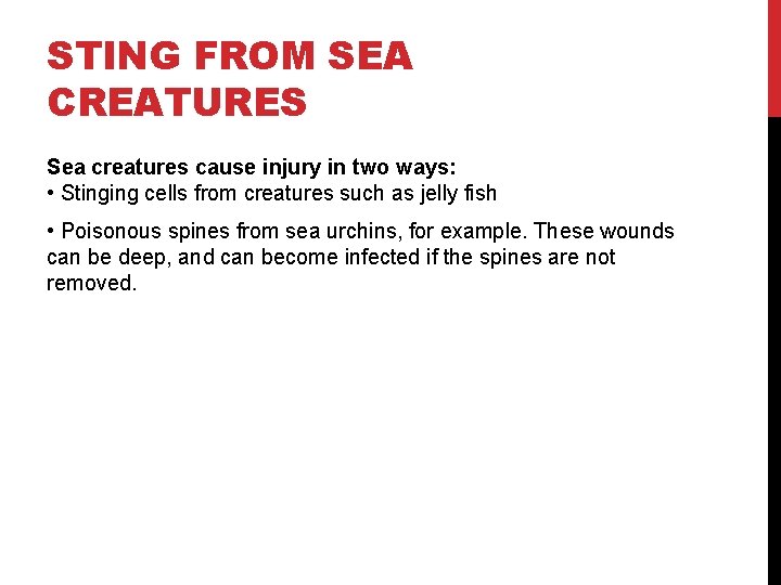 STING FROM SEA CREATURES Sea creatures cause injury in two ways: • Stinging cells